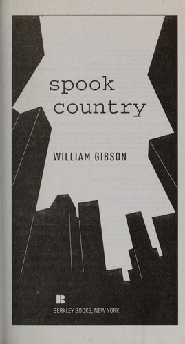 William Gibson, William Gibson (duplicate): Spook country (2009, Berkley Books)