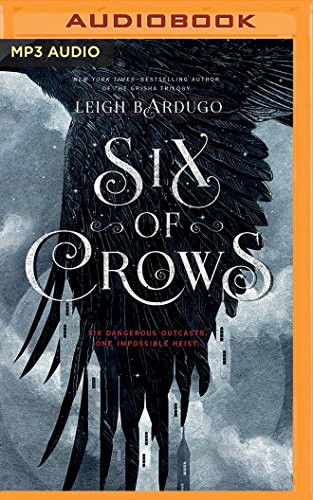 David LeDoux, Leigh Bardugo, Lauren Fortgang, Jay Snyder, Brandon Rubin, Elizabeth Evans, Tristan Morris, Roger Clark: Six of Crows (AudiobookFormat, 2016, Audible Studios on Brilliance Audio, Audible Studios on Brilliance)