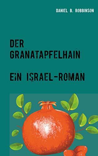 Daniel B. Robbinson: Der Granatapfelhain (Paperback, german language, 2020, BoD)