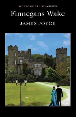 Richard Ellmann: Finnegans Wake
            
                Wordsworth Classics (2012, Wordsworth Editions Ltd)