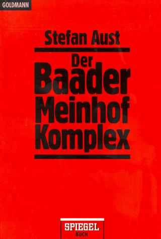 Stefan Aust: Der Baader Meinhof Komplex. (1998, Goldmann)