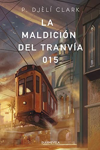 P. Djèlí Clark, Rebeca Cardeñoso, Sofía Sanz, Pilar Caballero, Cristina Jurado, Almudena Martínez: La maldición del tranvía 015 (Paperback, 2021, Duermevela Ediciones)