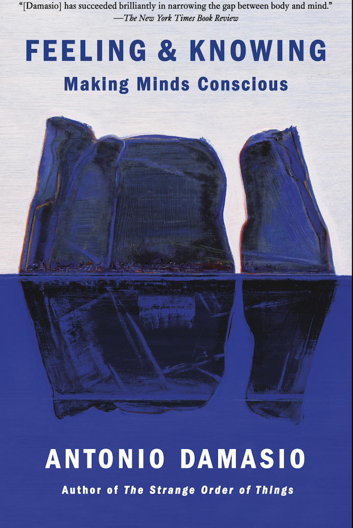 António Damásio: Feeling, Being, and Knowing (2021, Knopf Doubleday Publishing Group)