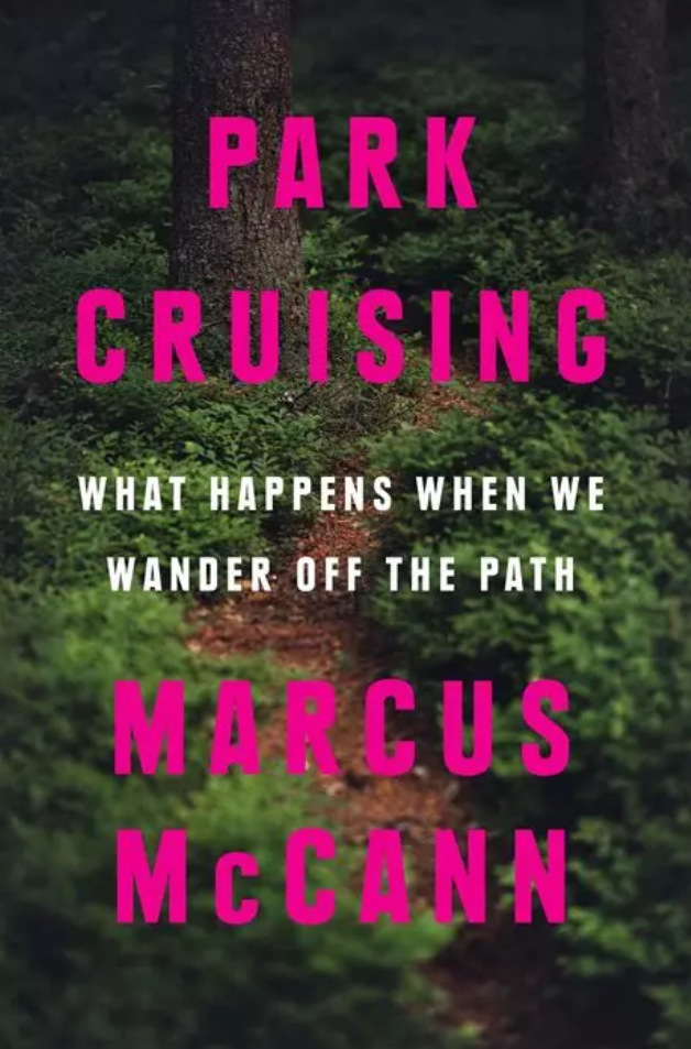 Marcus McCann: Park Cruising (2023, House of Anansi Press)