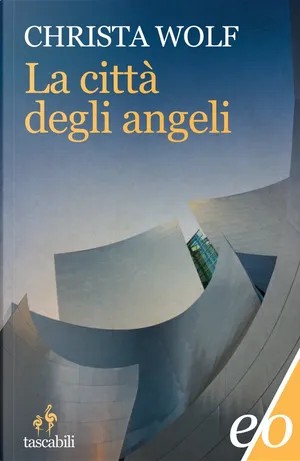 Christa Wolf: La città degli angeli (Paperback, Italian language, E/O)