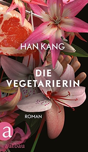 Han Kang: Die Vegetarierin (2016, Aufbau Verlag Gmbh)