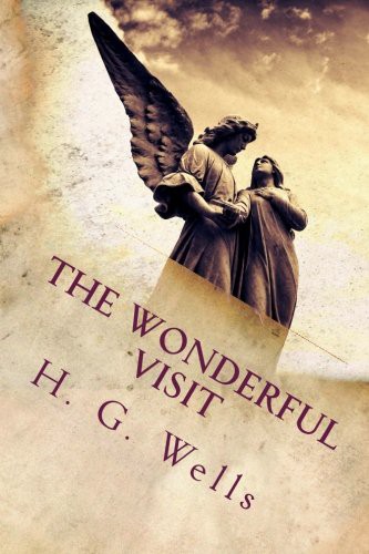 H. G. Wells OG: The Wonderful Visit (Paperback, 2017, Createspace Independent Publishing Platform, CreateSpace Independent Publishing Platform)