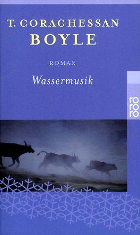 T.C. Boyle: Wassermusik. Sonderausgabe. Roman. (Paperback, German language, 2002, Rowohlt Tb.)