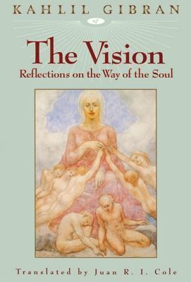 Kahlil Gibran: The Vision: Reflections on the Way of the Soul (EBook)