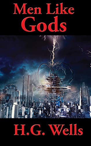 H. G. Wells OG: Men Like Gods (Hardcover, Positronic Publishing)