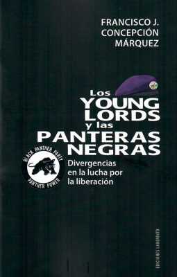 Francisco J. Concepción Márquez: Los Young Lords y las Panteras Negras (Paperback, Español language, 2023, Ediciones Laberinto)