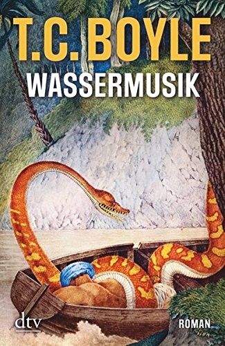 T.C. Boyle: Wassermusik (Paperback, 2016, dtv Verlagsgesellschaft)
