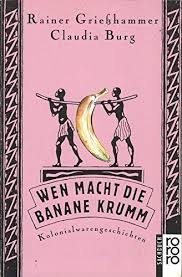 Rainer Griesshammer: Wen macht die Banane krumm (Paperback, German language, 1993, Rowohlt)
